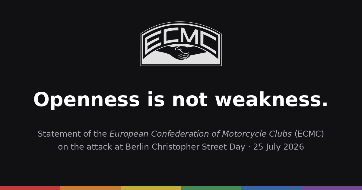 Dark share card with the ECMC logo and the words "Openness is not weakness." Below: Statement of the European Confederation of Motorcycle Clubs (ECMC) on the attack at Berlin Christopher Street Day, 25 July 2026. A muted rainbow bar runs along the bottom edge.